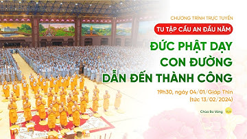 🔴 [TRỰC TIẾP] Tu tập cầu an đầu năm ngày 4: Đức Phật dạy con đường dẫn đến thành công