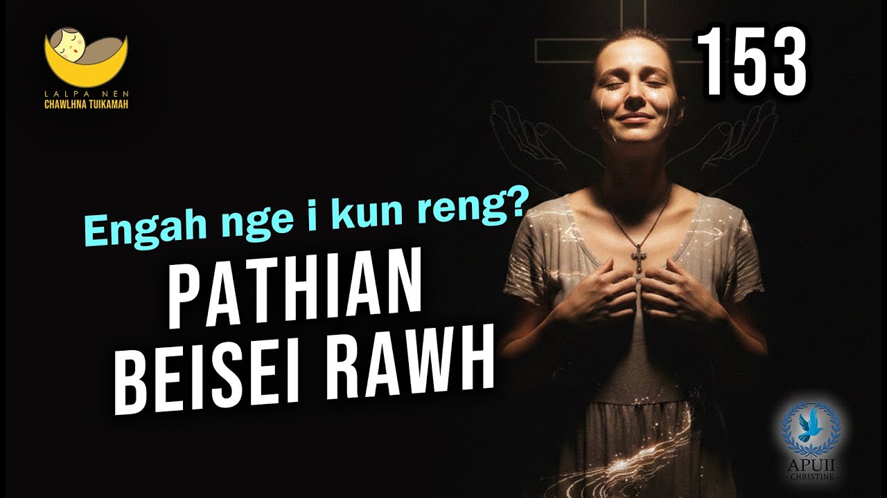 Lalpa Nen Chawlhna Tuikamah - 153 | Engah nge i kun reng? Pathian beisei rawh