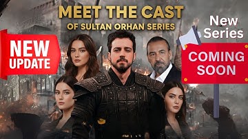 Maak kennis met de cast van Sultan Orhan | Osman seizoen 7 updates