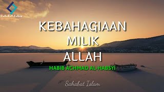 Ceramah 1 Menit | KEBAHAGIAAN MILIK ALLAH 'HABIB ACHMAD AL-HABSYI'
