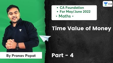 L4: Time Value Of Money Part 4 | CA Foundation Maths May/June22 | Pranav Popat