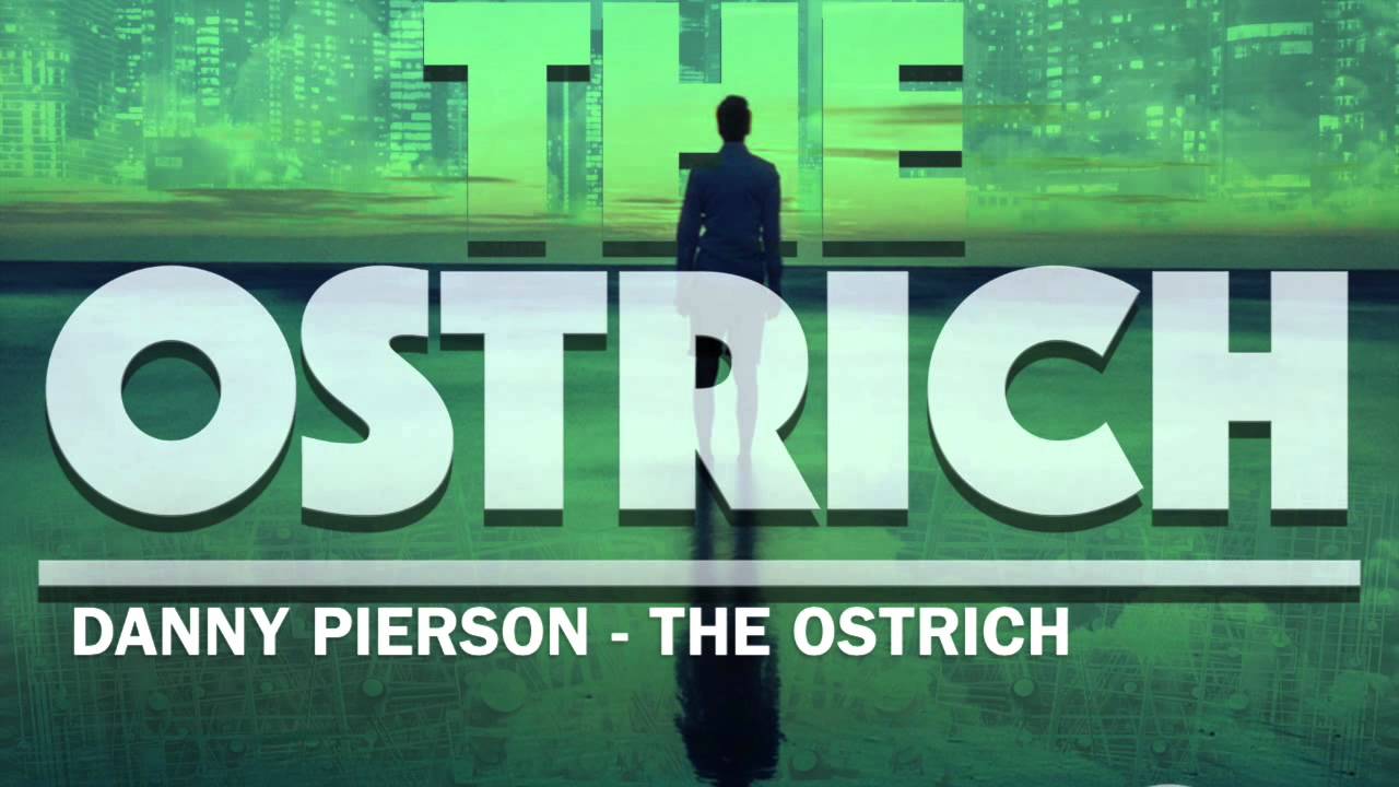 Danny Pierson - The Ostrich [OUT NOW]
