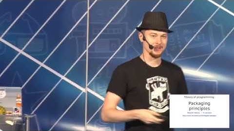 Theory of programming: packaging principles - Alexander Makarov - Bulgaria PHP Conference 2019