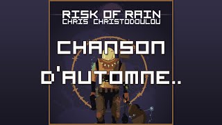 Chris Christodoulou - Chanson d&#39;Automne.. | Risk of Rain (2013)