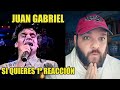 JUAN GABRIEL |SI QUIERES | CANTANTE ESPAÑOL REACCIONA POR PRIMERA VEZ, REACTION ANALYSIS