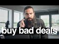 why you need to buy a crappy deal (TRUST ME)