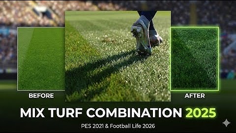 ‼️🔥 Releases | Mix Turf Combination 2025 + Installation | PES 2021 & Football Life 2026 ⚽🌱✨