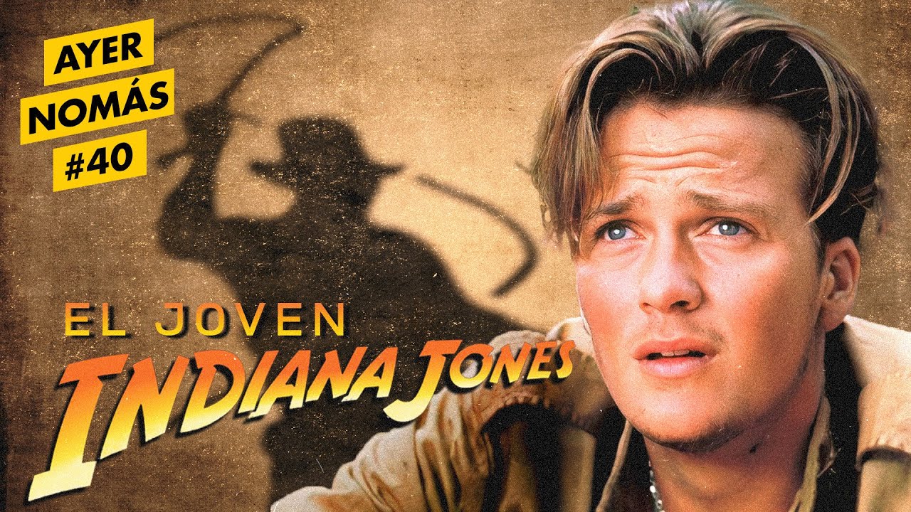 El Joven Indiana Jones | Ayer Nomás #40