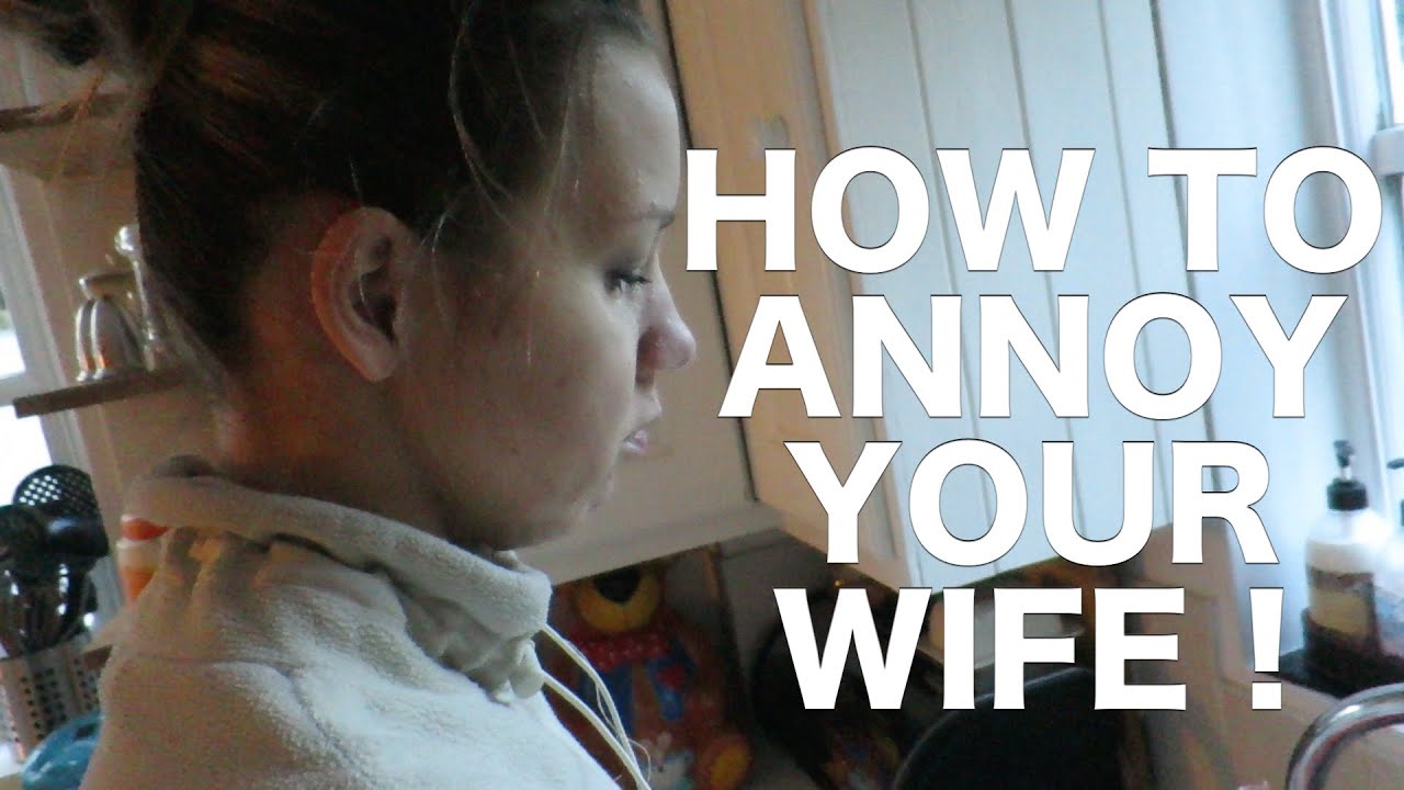 HOW TO ANNOY YOUR WIFE ! (16/01/2016) YouTube