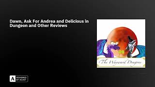 Dawn, Ask For Andrea and Delicious in Dungeon and Other Reviews