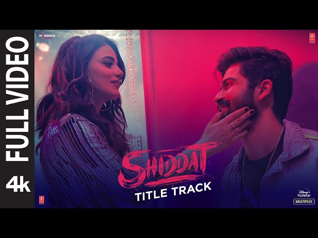 Shiddat Title Track (Full Video) |Sunny Kaushal,Radhika Madan, Mohit Raina, Diana P | Manan Bhardwaj class=