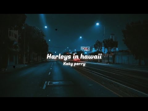 Katy Perry - Harleys in hawaii ( Slowed+reverb )