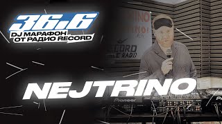 NEJTRINO — DJ Марафон «36.6» от Радио Record