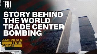 The World Trade Center Bombing | FULL EPISODE | The FBI Files