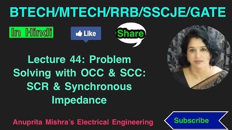 Lecture 44: Problem Solving with OCC & SCC: SCR & Synchronous Impedance
