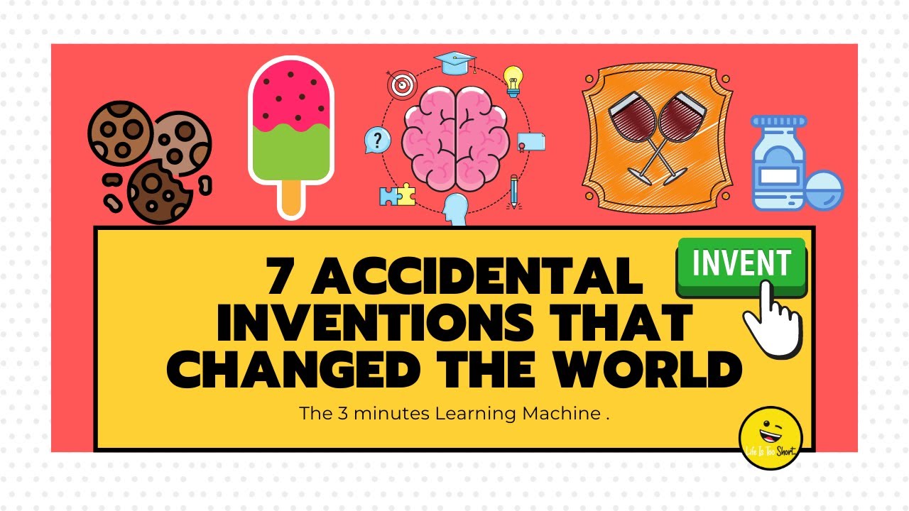 7 Accidental Inventions That Changed The World. The 3 Minutes Machine ...