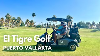 El Tigre Golf Course Puerto Vallarta  Worth It?