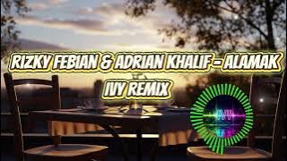 Rizky Febian & Adrian Khalif - ALAMAK! | DJ SLOW REMIX | SOUND VIRAL TIKTOK 2025 JEDAG JEDUG