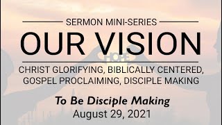 Our Vision: Disciple Making