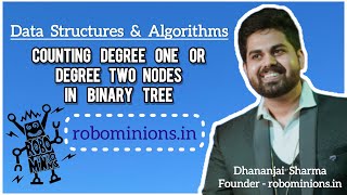 DSA49 Count Both Degree1 and Degree 2 Nodes in Binary Tree | Line By Line Code Explanation