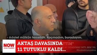 Aktaş Davasında 11 Tutuklu Kaldı... 22 Nisan 2026 Selçuk Tepeli Ile Now Ana Haber