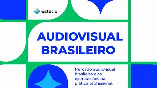 Educast #3 - Mercado audiovisual brasileiro e as repercussões na prática profissional.