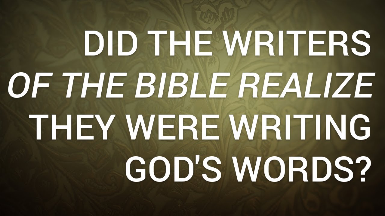 Did the Writers of the Bible Realize They Were Writing God's Words