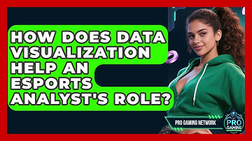 How Does Data Visualization Help An Esports Analyst