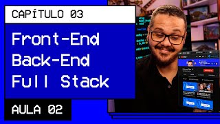 Front-end, Back-end e Full stack - @Curso em Vídeo HTML5 e CSS3