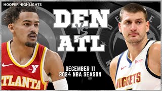 Denver Nuggets vs Atlanta Hawks Full Game Highlights | Dec 11 | 2024 NBA Season