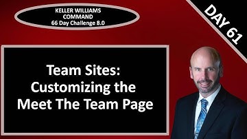 KW Command 66 Day Challenge 8.0 - Day 61 Customizing the Meet The Team Page on Your Team Agent Site
