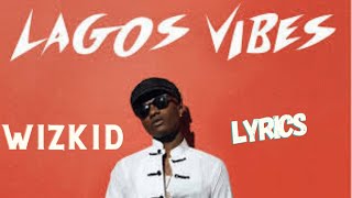 Wizkid - Lagos vibes (lyrics)