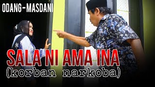 SALA NI AMA INA (KORBAN NARKOBA) -- ODANG & MASDANI NST