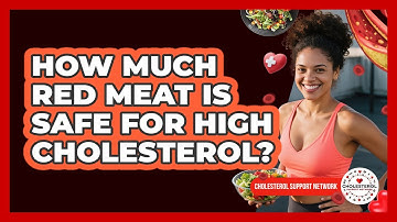 How Much Red Meat Is Safe For High Cholesterol? - Cholesterol Support Network