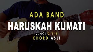 Kunci Gitar Haruskah Kumati Karenamu - ADA BAND | Chord Asli