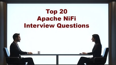Top 20 Apache NiFi Interview Questions