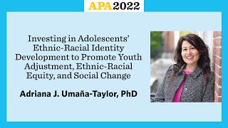 Investing in Adolescents’ Ethnic-Racial Identity Development with Adriana J. Umaña-Taylor, PD