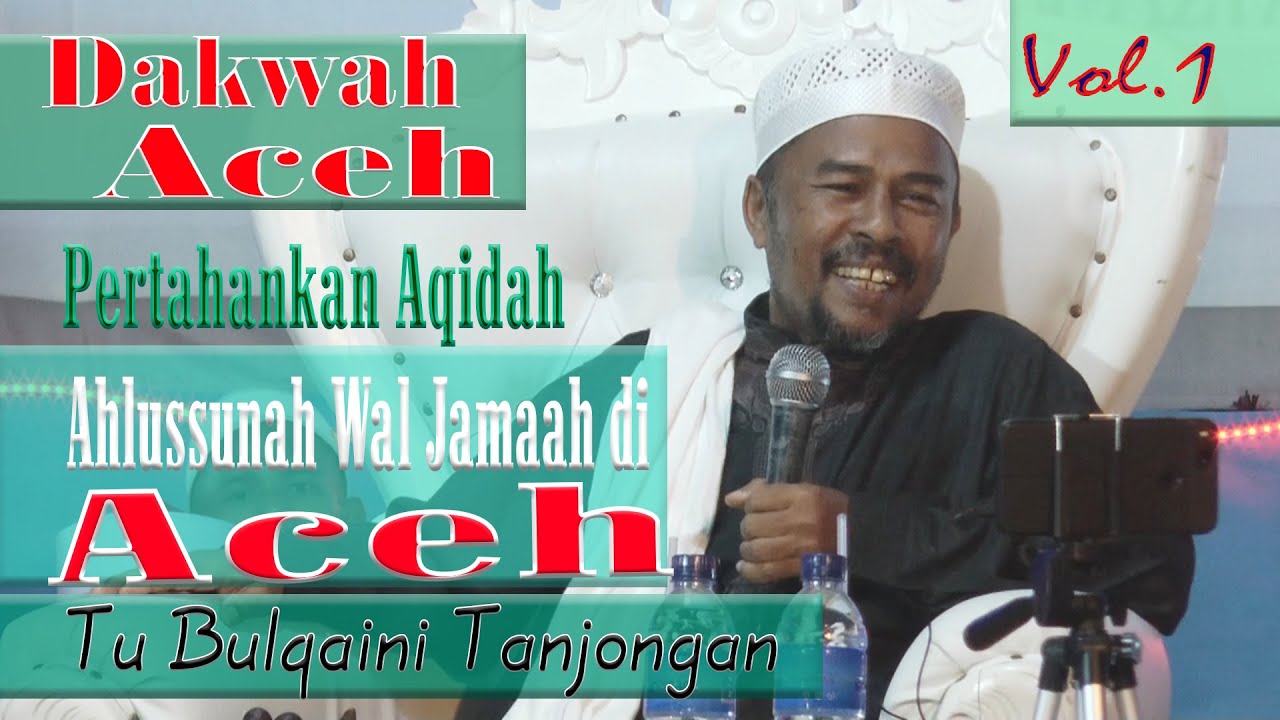 Dakwah Aceh I Tu Bulqaini Tanjongan I Pertahankan Aqidah Ahlussunah Wal Jamaah Di Aceh  Vol.1