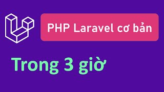 Học Laravel từ A đến Z miễn phí