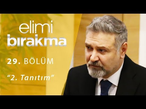 Elimi Bırakma 29. Bölüm 2. Tanıtım