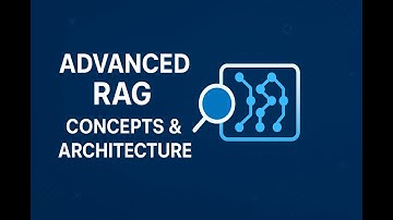 ADVANCED RAG (Retrieval-Augmented Generation) Concepts & Architecture