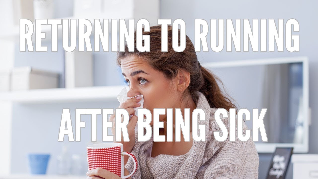 How to Return to Running after Begin Sick YouTube