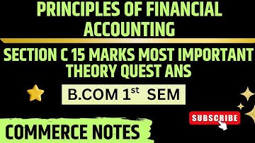 Principles of Financial Accounting | Section C | 15 Marks  Important Theory Ques Ans | B.Com 1st Sem