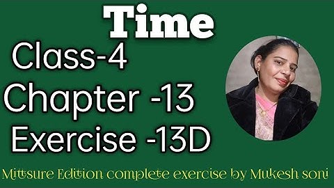 class-4,lesson-13#exercise13d#time#mittsure  complete exercise by Mukesh soni