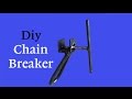 Diy Chain Breaker