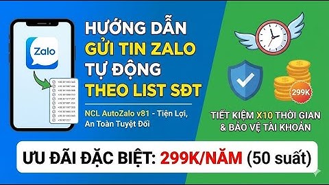Hướng Dẫn Gửi Tin Nhắn Zalo Tự Động Hàng Loạt Theo SĐT | NCL AutoZalo v81 An Toàn, Tiết Kiệm