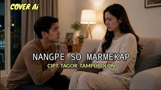 NANGPE SO MARMEKAP ( cover Ai ) cipt.Tagor Tampubolon