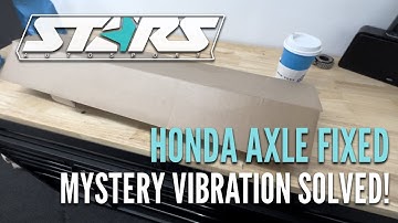Mystery Vibration Solved! FWD Honda Axle Fixed!