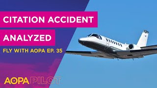 Fly with AOPA Ep. 35: CJ accident Early Analysis; FAA removes barriers for mental health conditions