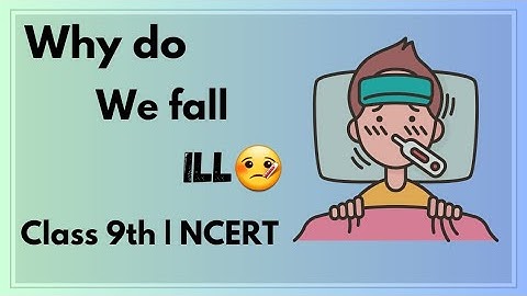 ( PART - 1 )Why Do We Fall Ill? | CLASS 9th | NCERT /CBSE |